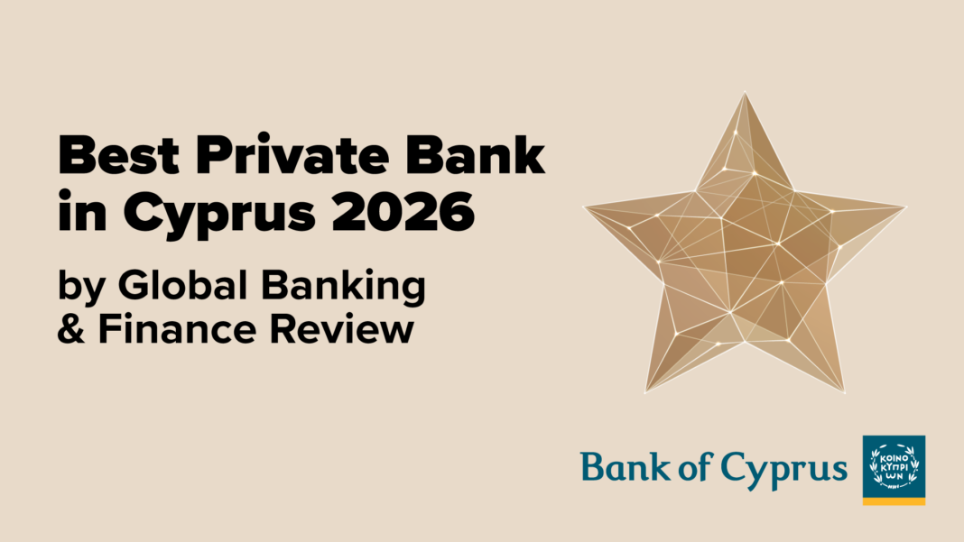 TΡΑΠΕΖΑ ΚΥΠΡΟΥ: Ανακηρύχθηκε «Best Private Bank Cyprus 2026»  στα Global Banking & Finance Awards για 4η συνεχόμενη χρονιά