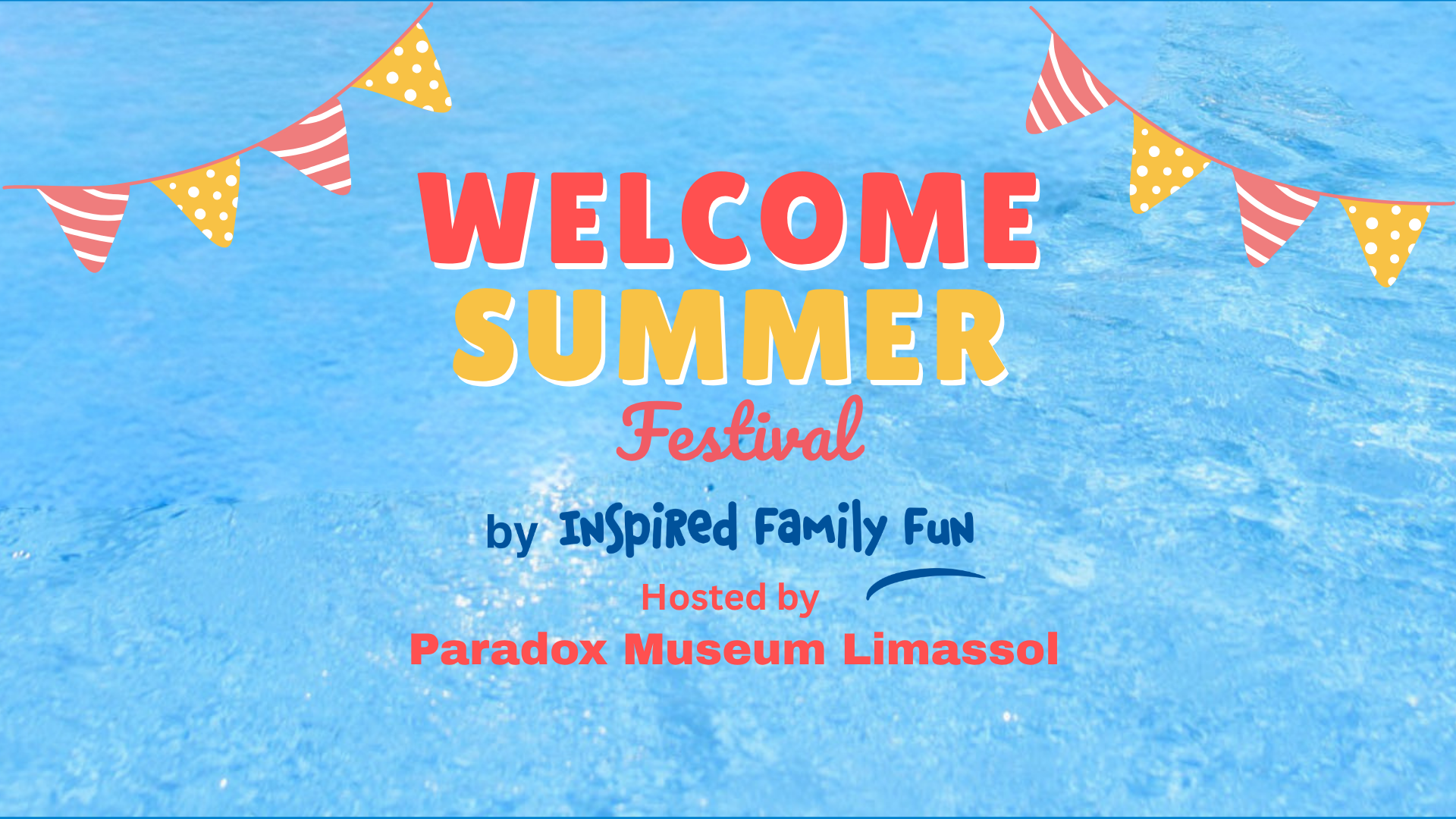 WELCOME SUMMER FESTIVAL στο Paradox Museum Limassol το τριήμερο του Αγίου Πνεύματος WELCOME SUMMER FESTIVAL στο Paradox Museum Limassol το τριήμερο του Αγίου Πνεύματος